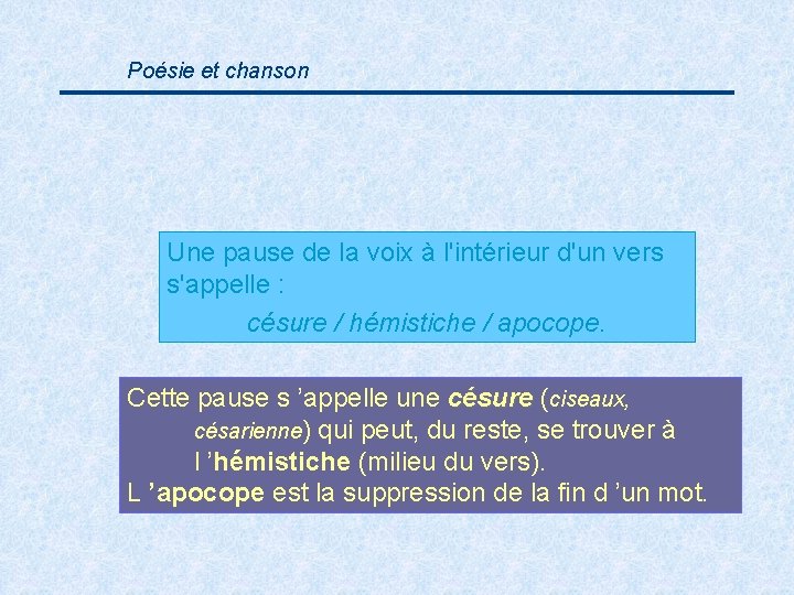 Poésie et chanson Une pause de la voix à l'intérieur d'un vers s'appelle :