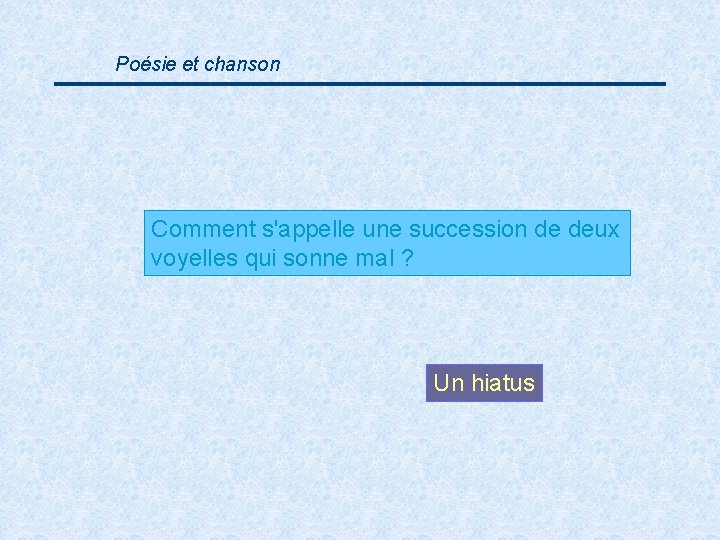 Poésie et chanson Comment s'appelle une succession de deux voyelles qui sonne mal ?