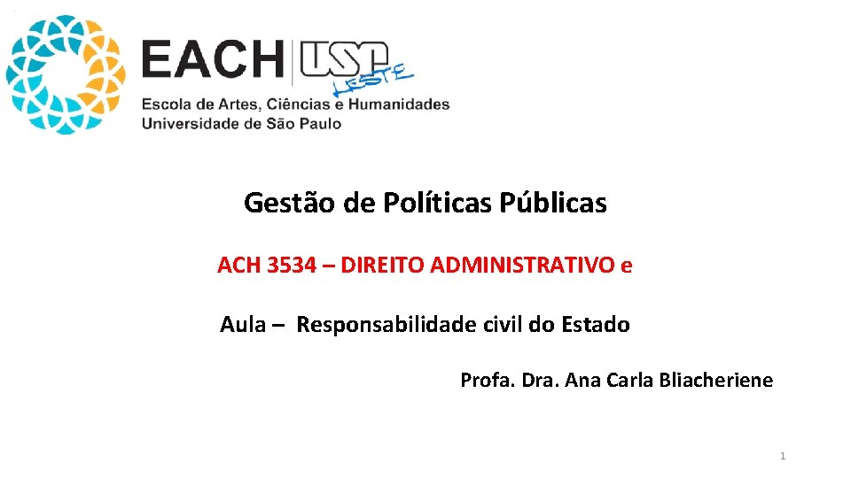 Gestão de Políticas Públicas ACH 3534 – DIREITO ADMINISTRATIVO e Aula – Responsabilidade civil