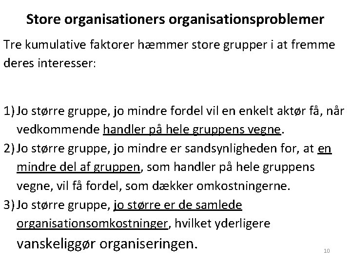 Store organisationers organisationsproblemer Tre kumulative faktorer hæmmer store grupper i at fremme deres interesser: Store organisationers organisationsproblemer Tre kumulative faktorer hæmmer store grupper i at fremme deres interesser:
