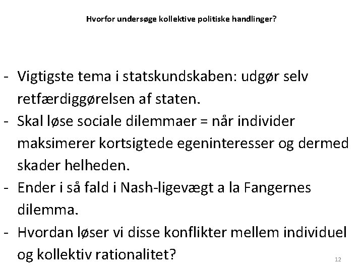 Hvorfor undersøge kollektive politiske handlinger? - Vigtigste tema i statskundskaben: udgør selv retfærdiggørelsen af Hvorfor undersøge kollektive politiske handlinger? - Vigtigste tema i statskundskaben: udgør selv retfærdiggørelsen af