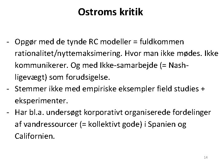 Ostroms kritik - Opgør med de tynde RC modeller = fuldkommen rationalitet/nyttemaksimering. Hvor man Ostroms kritik - Opgør med de tynde RC modeller = fuldkommen rationalitet/nyttemaksimering. Hvor man