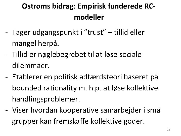 Ostroms bidrag: Empirisk funderede RCmodeller - Tager udgangspunkt i ”trust” – tillid eller mangel Ostroms bidrag: Empirisk funderede RCmodeller - Tager udgangspunkt i ”trust” – tillid eller mangel