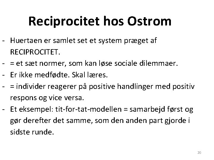 Reciprocitet hos Ostrom - Huertaen er samlet set et system præget af RECIPROCITET. - Reciprocitet hos Ostrom - Huertaen er samlet set et system præget af RECIPROCITET. -