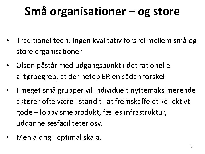 Små organisationer – og store • Traditionel teori: Ingen kvalitativ forskel mellem små og Små organisationer – og store • Traditionel teori: Ingen kvalitativ forskel mellem små og