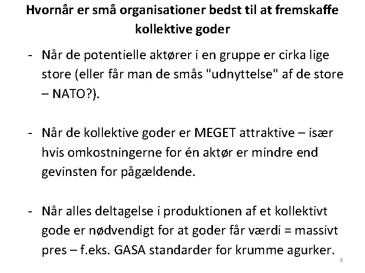 Hvornår er små organisationer bedst til at fremskaffe kollektive goder - Når de potentielle Hvornår er små organisationer bedst til at fremskaffe kollektive goder - Når de potentielle