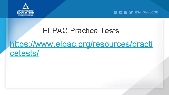 ELPAC Practice Tests https: //www. elpac. org/resources/practi cetests/ 