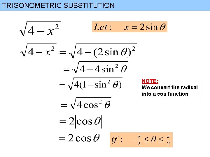TRIGONOMETRIC SUBSTITUTION NOTE: We convert the radical into a cos function 