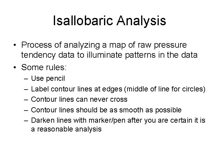 Isallobaric Analysis • Process of analyzing a map of raw pressure tendency data to