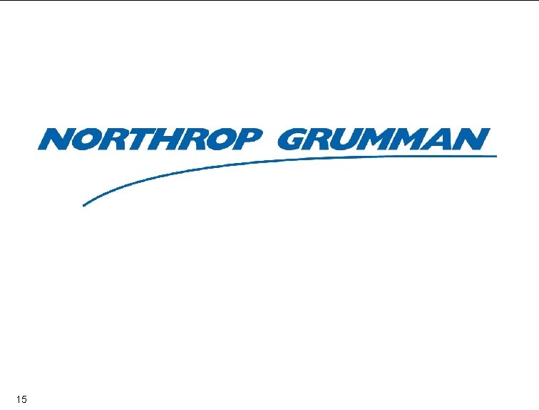 15 Copyright 2001 -2007 Northrop Grumman Corporation 