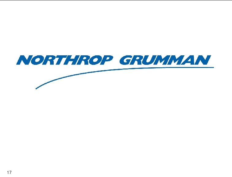 17 Copyright 2001 -2007 Northrop Grumman Corporation 