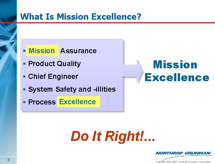 What Is Mission Excellence? § Mission Assurance § Product Quality § Chief Engineer Mission