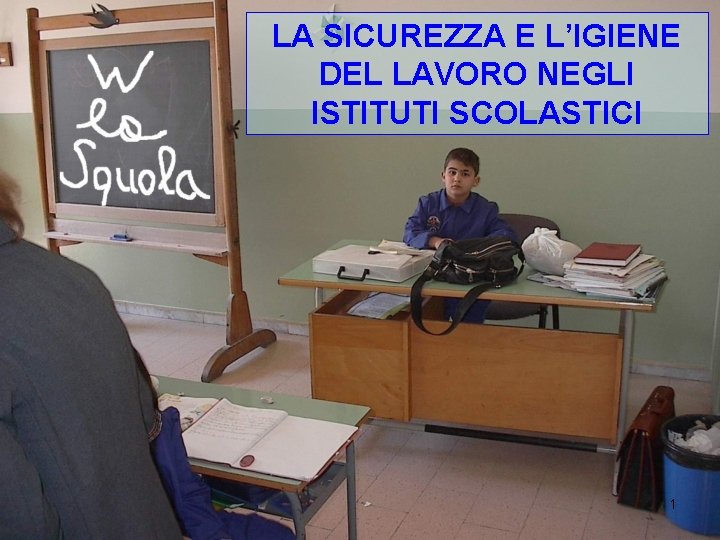 LA SICUREZZA E L’IGIENE DEL LAVORO NEGLI ISTITUTI SCOLASTICI 1 