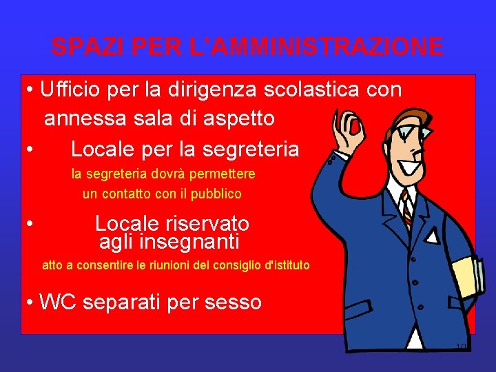 SPAZI PER L’AMMINISTRAZIONE • Ufficio per la dirigenza scolastica con annessa sala di aspetto