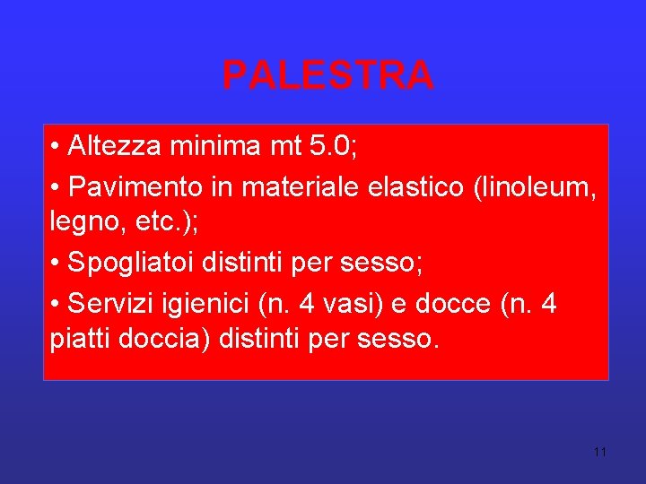 PALESTRA • Altezza minima mt 5. 0; • Pavimento in materiale elastico (linoleum, legno,