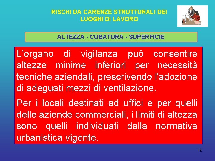 RISCHI DA CARENZE STRUTTURALI DEI LUOGHI DI LAVORO ALTEZZA - CUBATURA - SUPERFICIE L’organo