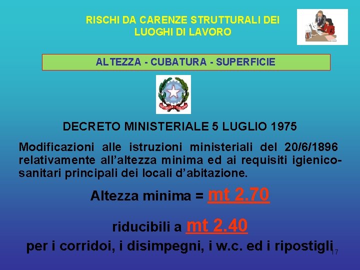 RISCHI DA CARENZE STRUTTURALI DEI LUOGHI DI LAVORO ALTEZZA - CUBATURA - SUPERFICIE DECRETO