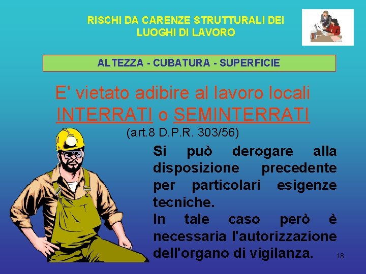 RISCHI DA CARENZE STRUTTURALI DEI LUOGHI DI LAVORO ALTEZZA - CUBATURA - SUPERFICIE E'