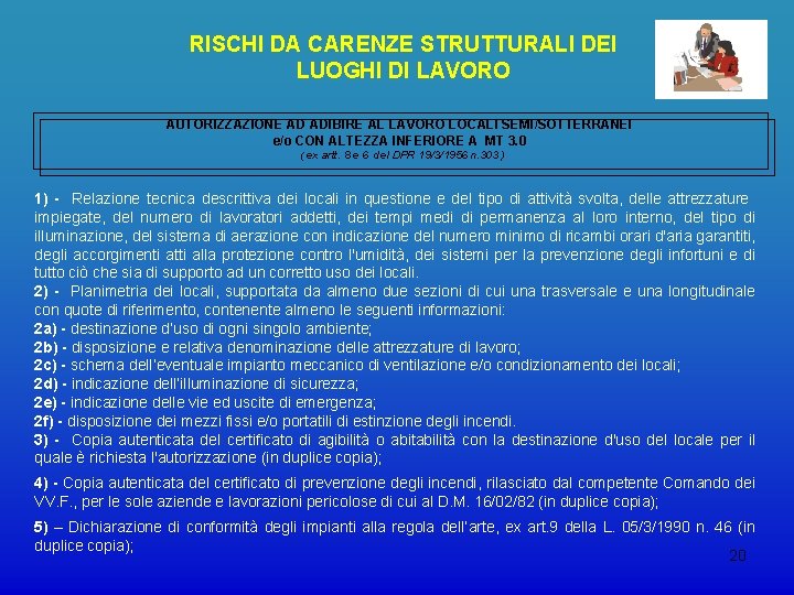 RISCHI DA CARENZE STRUTTURALI DEI LUOGHI DI LAVORO AUTORIZZAZIONE AD ADIBIRE AL LAVORO LOCALI