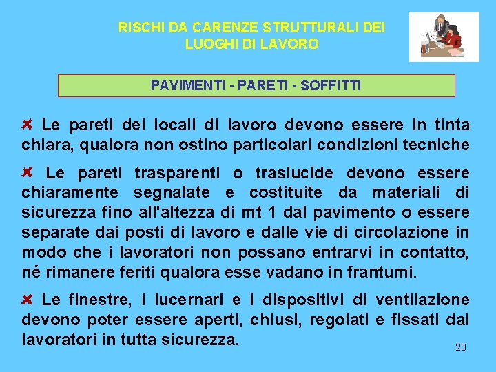 RISCHI DA CARENZE STRUTTURALI DEI LUOGHI DI LAVORO PAVIMENTI - PARETI - SOFFITTI Le