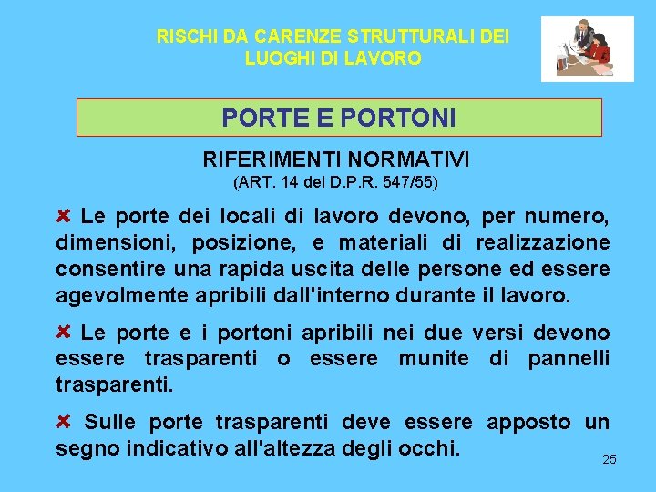 RISCHI DA CARENZE STRUTTURALI DEI LUOGHI DI LAVORO PORTE E PORTONI RIFERIMENTI NORMATIVI (ART.