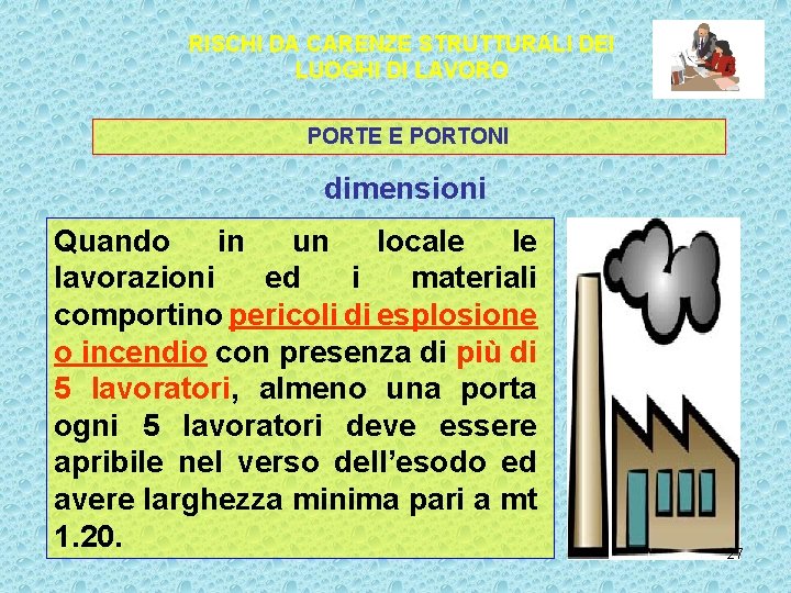 RISCHI DA CARENZE STRUTTURALI DEI LUOGHI DI LAVORO PORTE E PORTONI dimensioni Quando in