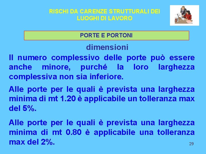 RISCHI DA CARENZE STRUTTURALI DEI LUOGHI DI LAVORO PORTE E PORTONI dimensioni Il numero RISCHI DA CARENZE STRUTTURALI DEI LUOGHI DI LAVORO PORTE E PORTONI dimensioni Il numero