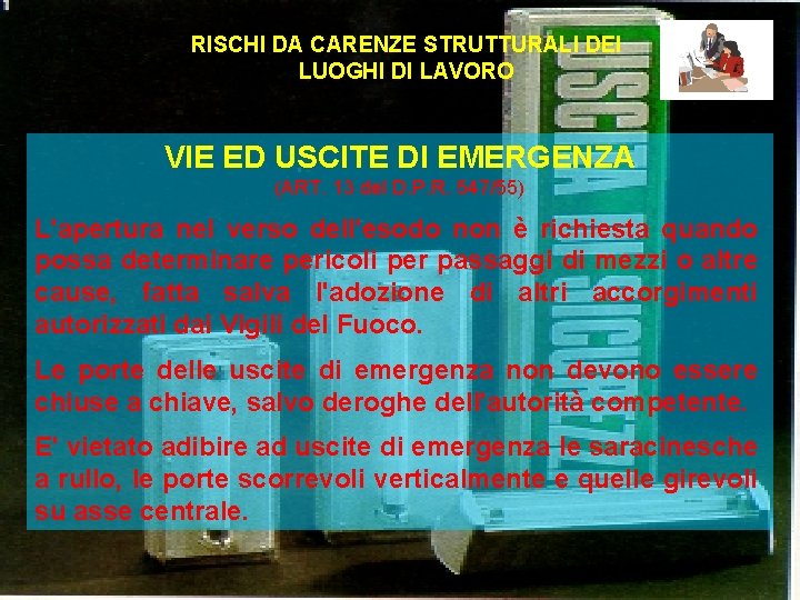 RISCHI DA CARENZE STRUTTURALI DEI LUOGHI DI LAVORO VIE ED USCITE DI EMERGENZA (ART.