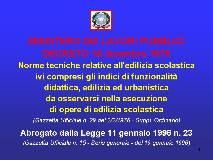 MINISTERO DEI LAVORI PUBBLICI DECRETO 18 dicembre 1975 Norme tecniche relative all'edilizia scolastica ivi