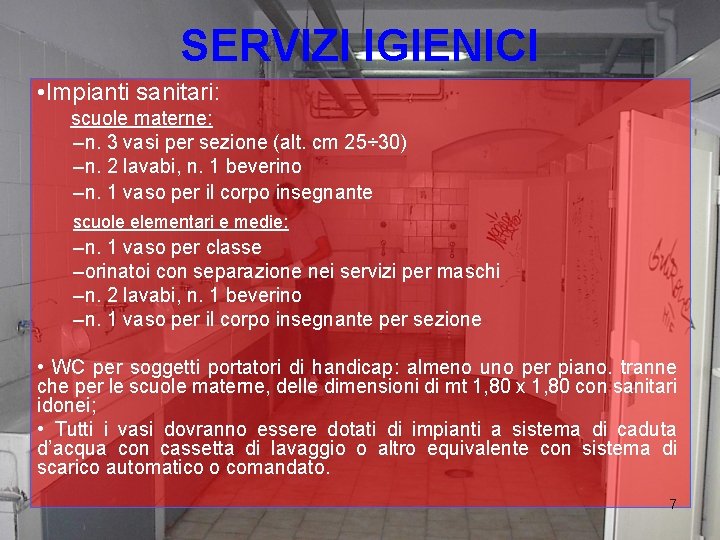 SERVIZI IGIENICI • Impianti sanitari: scuole materne: –n. 3 vasi per sezione (alt. cm