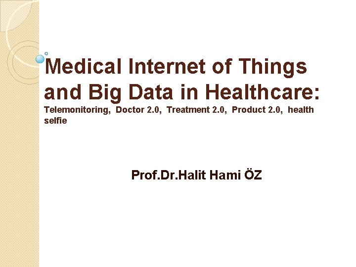 Medical Internet of Things and Big Data in Healthcare: Telemonitoring, Doctor 2. 0, Treatment