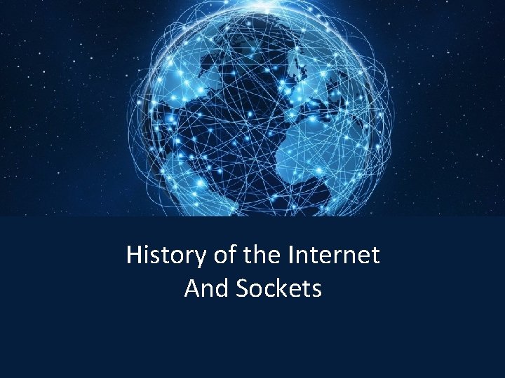 History of the Internet And Sockets 