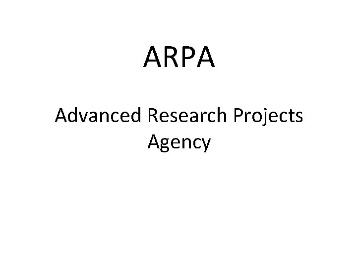 ARPA Advanced Research Projects Agency 
