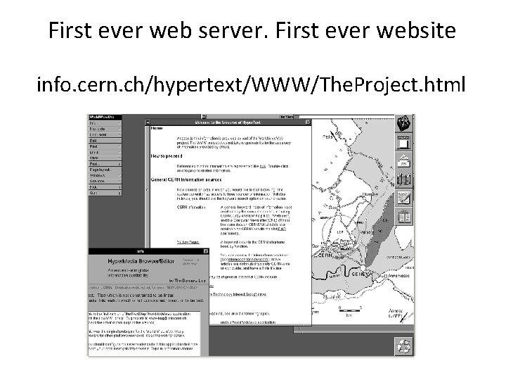 First ever web server. First ever website info. cern. ch/hypertext/WWW/The. Project. html 