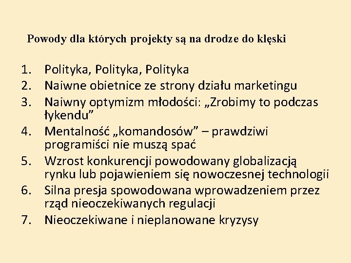 Powody dla których projekty są na drodze do klęski 1. Polityka, Polityka 2. Naiwne