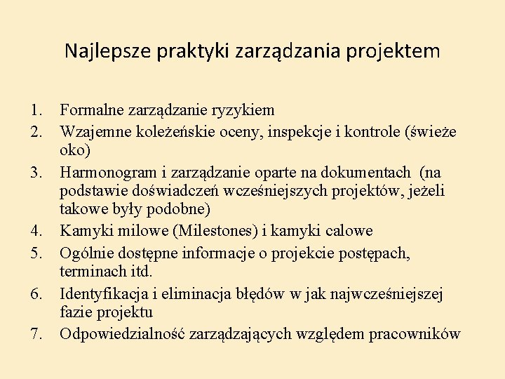 Najlepsze praktyki zarządzania projektem 1. Formalne zarządzanie ryzykiem 2. Wzajemne koleżeńskie oceny, inspekcje i