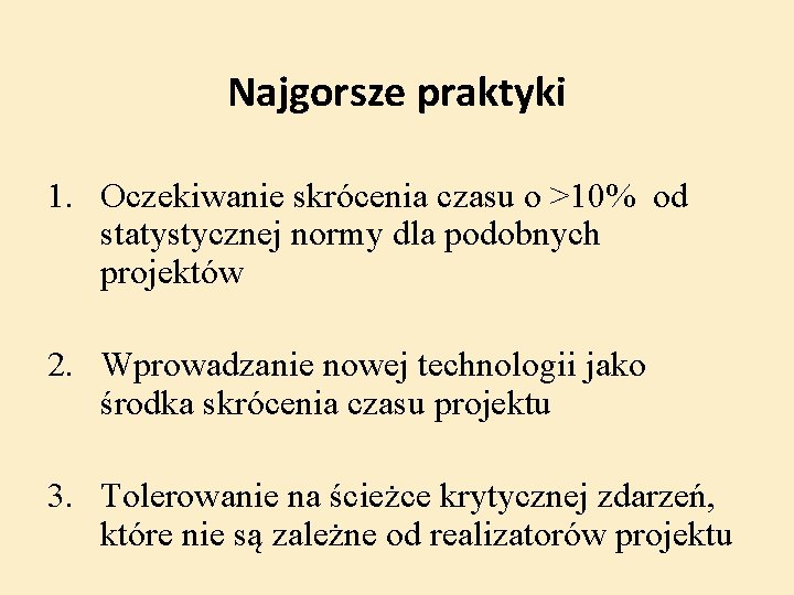 Najgorsze praktyki 1. Oczekiwanie skrócenia czasu o >10% od statystycznej normy dla podobnych projektów