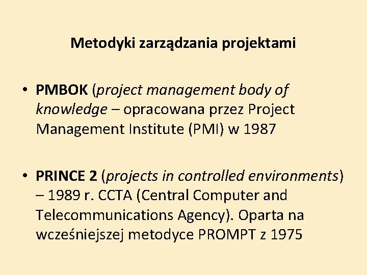 Metodyki zarządzania projektami • PMBOK (project management body of knowledge – opracowana przez Project