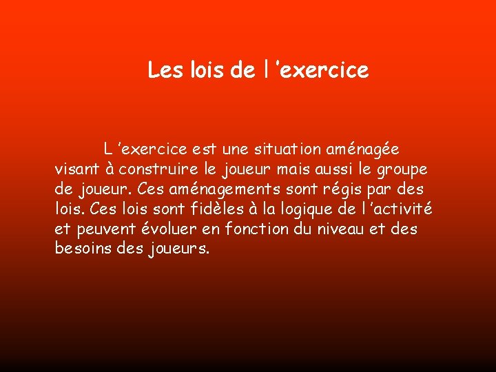 Les lois de l ’exercice L ’exercice est une situation aménagée visant à construire