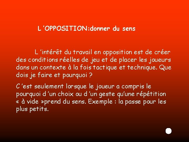 L ’OPPOSITION: donner du sens L ’intérêt du travail en opposition est de créer