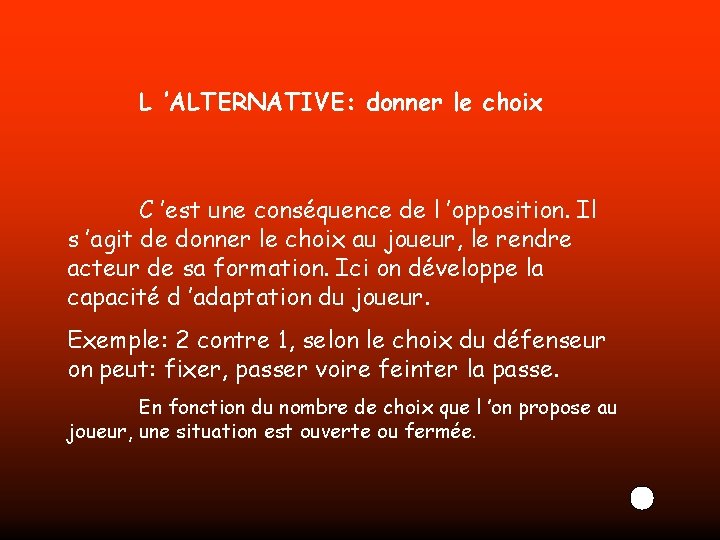 L ’ALTERNATIVE: donner le choix C ’est une conséquence de l ’opposition. Il s