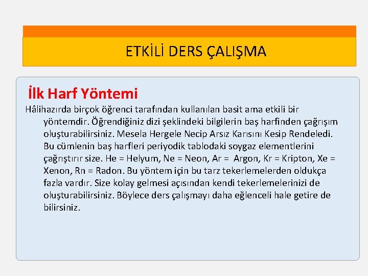 ETKİLİ DERS ÇALIŞMA İlk Harf Yöntemi Hâlihazırda birçok öğrenci tarafından kullanılan basit ama etkili