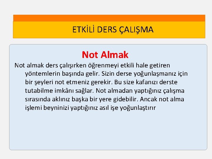 ETKİLİ DERS ÇALIŞMA Not Almak Not almak ders çalışırken öğrenmeyi etkili hale getiren yöntemlerin