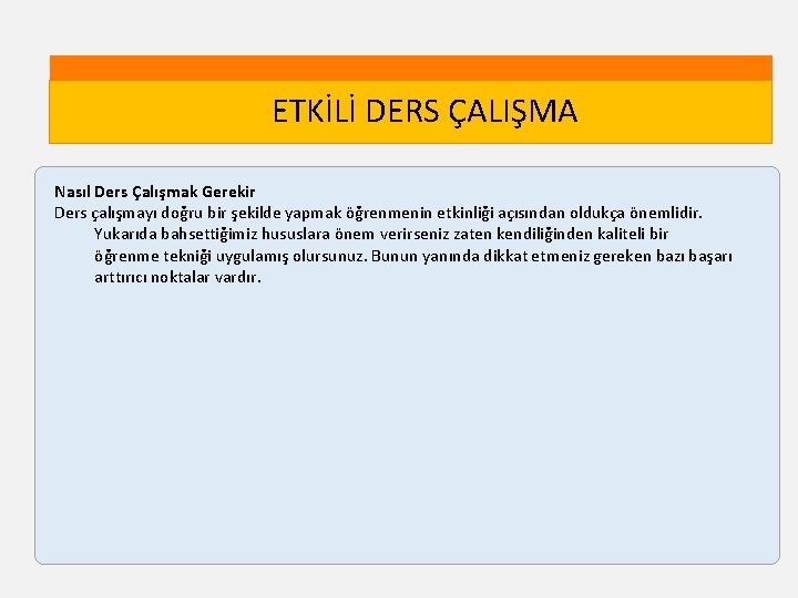 ETKİLİ DERS ÇALIŞMA Nasıl Ders Çalışmak Gerekir Ders çalışmayı doğru bir şekilde yapmak öğrenmenin