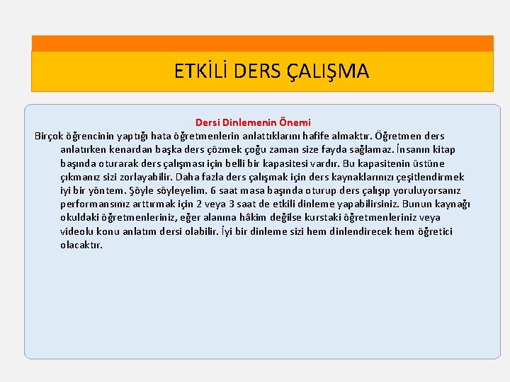 ETKİLİ DERS ÇALIŞMA Dersi Dinlemenin Önemi Birçok öğrencinin yaptığı hata öğretmenlerin anlattıklarını hafife almaktır.