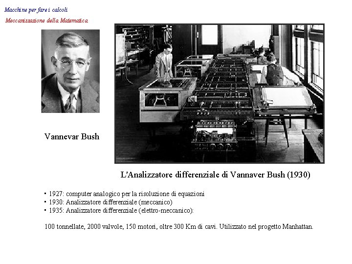 Macchine per fare i calcoli Meccanizzazione della Matematica Vannevar Bush L'Analizzatore differenziale di Vannaver