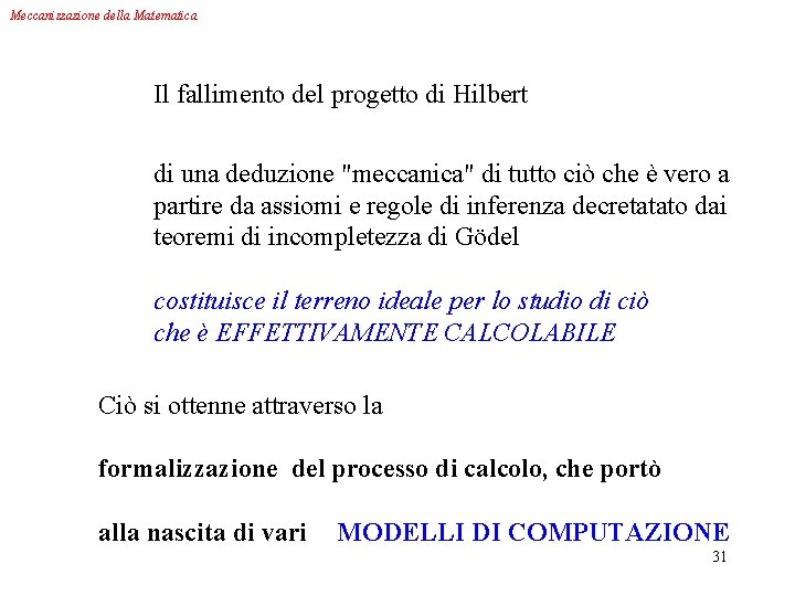 Meccanizzazione della Matematica Il fallimento del progetto di Hilbert di una deduzione "meccanica" di