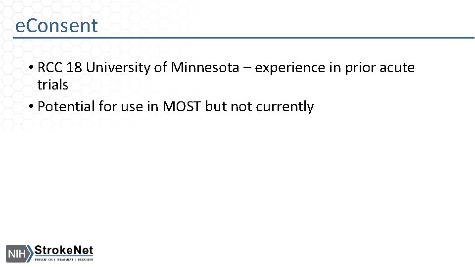 e. Consent • RCC 18 University of Minnesota – experience in prior acute trials