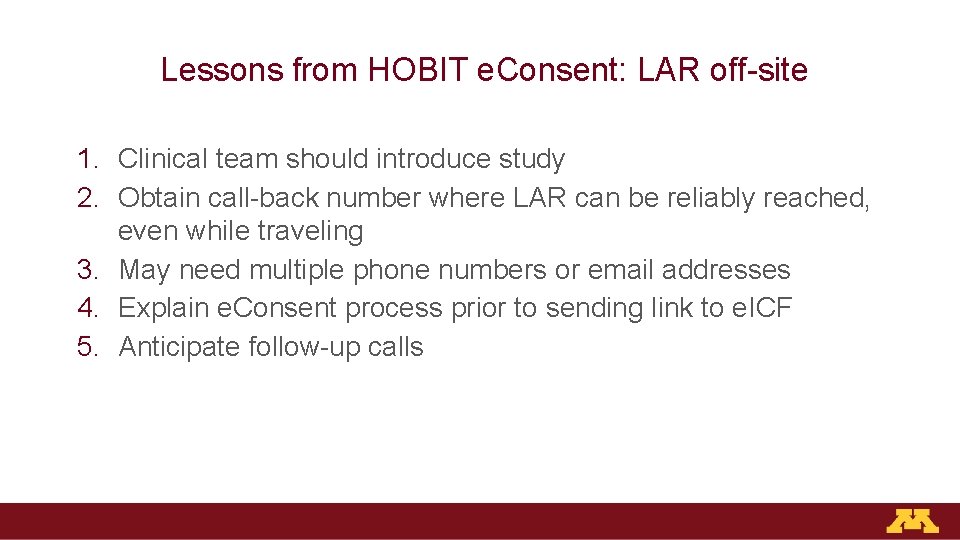 Lessons from HOBIT e. Consent: LAR off-site 1. Clinical team should introduce study 2.