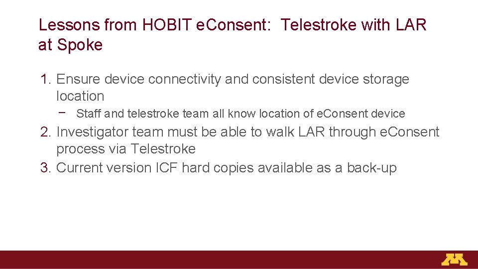 Lessons from HOBIT e. Consent: Telestroke with LAR at Spoke 1. Ensure device connectivity
